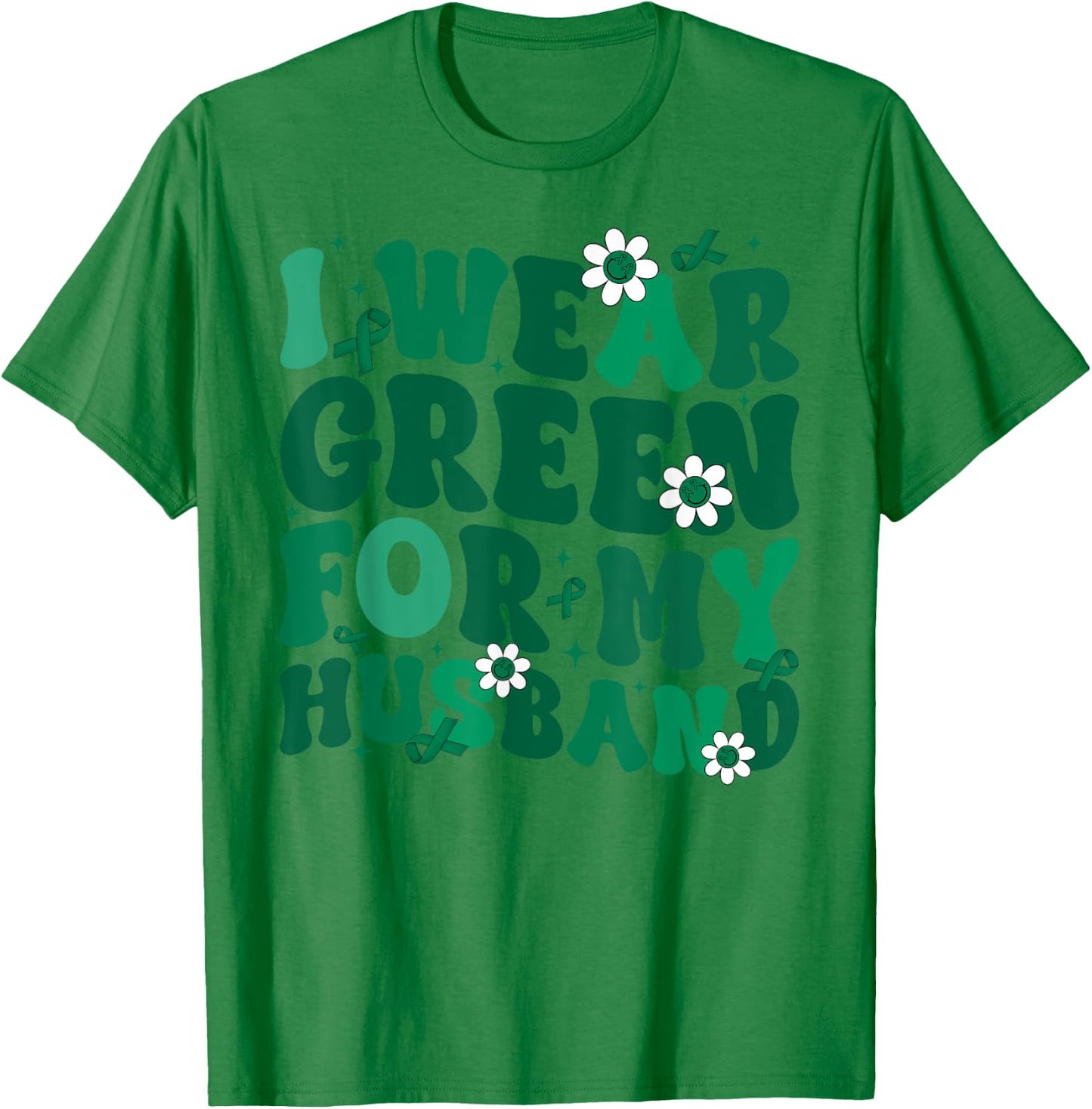 Groovy I Wear Green For My Husband Liver Cancer Awareness Mo T-Shirt - T-Shirt | Irish Green