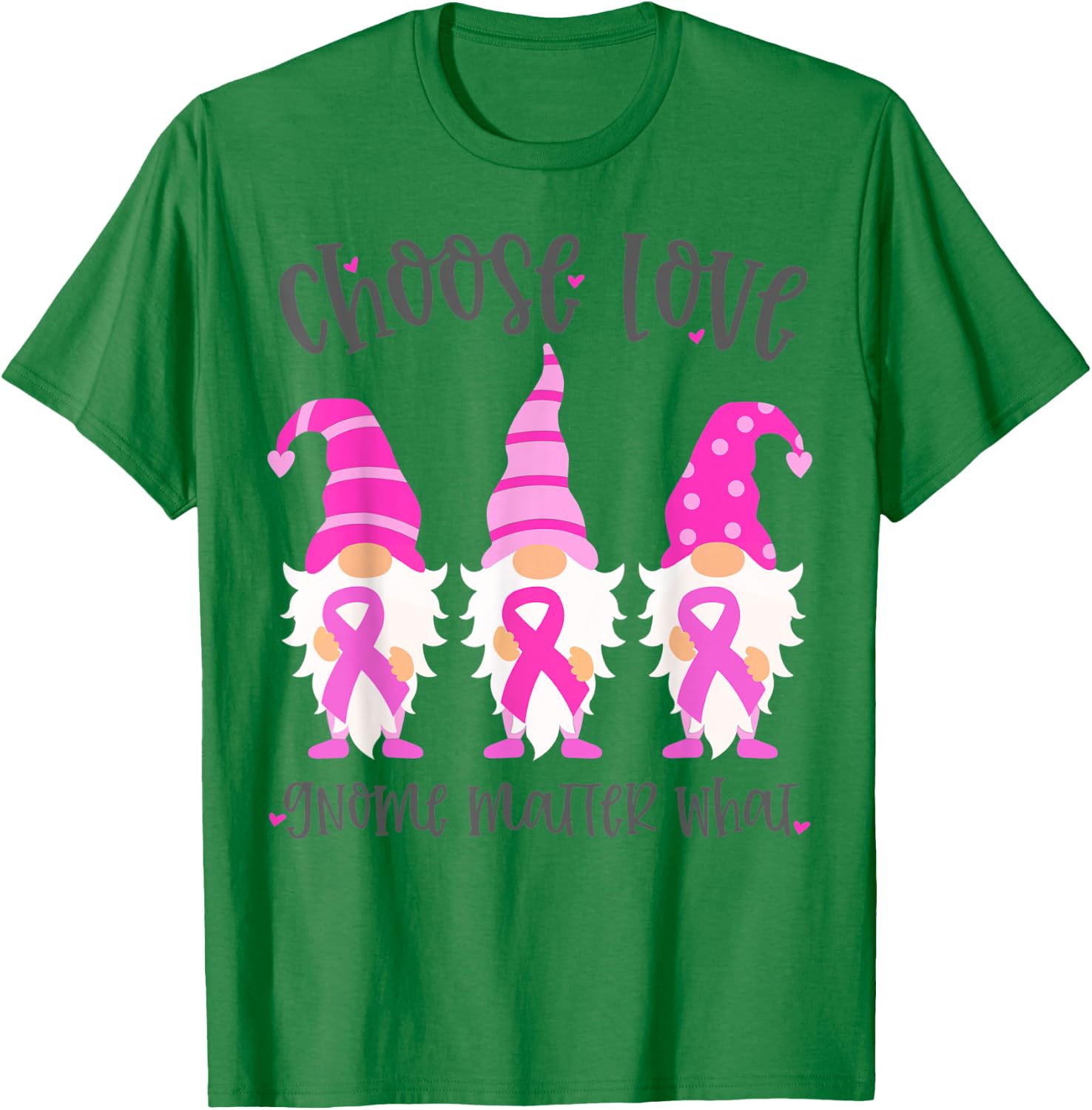 Pink Breast Cancer Choose Love Gnome Matter What Support T-Shirt - T-Shirt | Irish Green