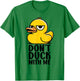 Don't Duck with Me, Rubber Ducky Funny Meme Cool Duck T-Shirt - T-Shirt | Irish Green