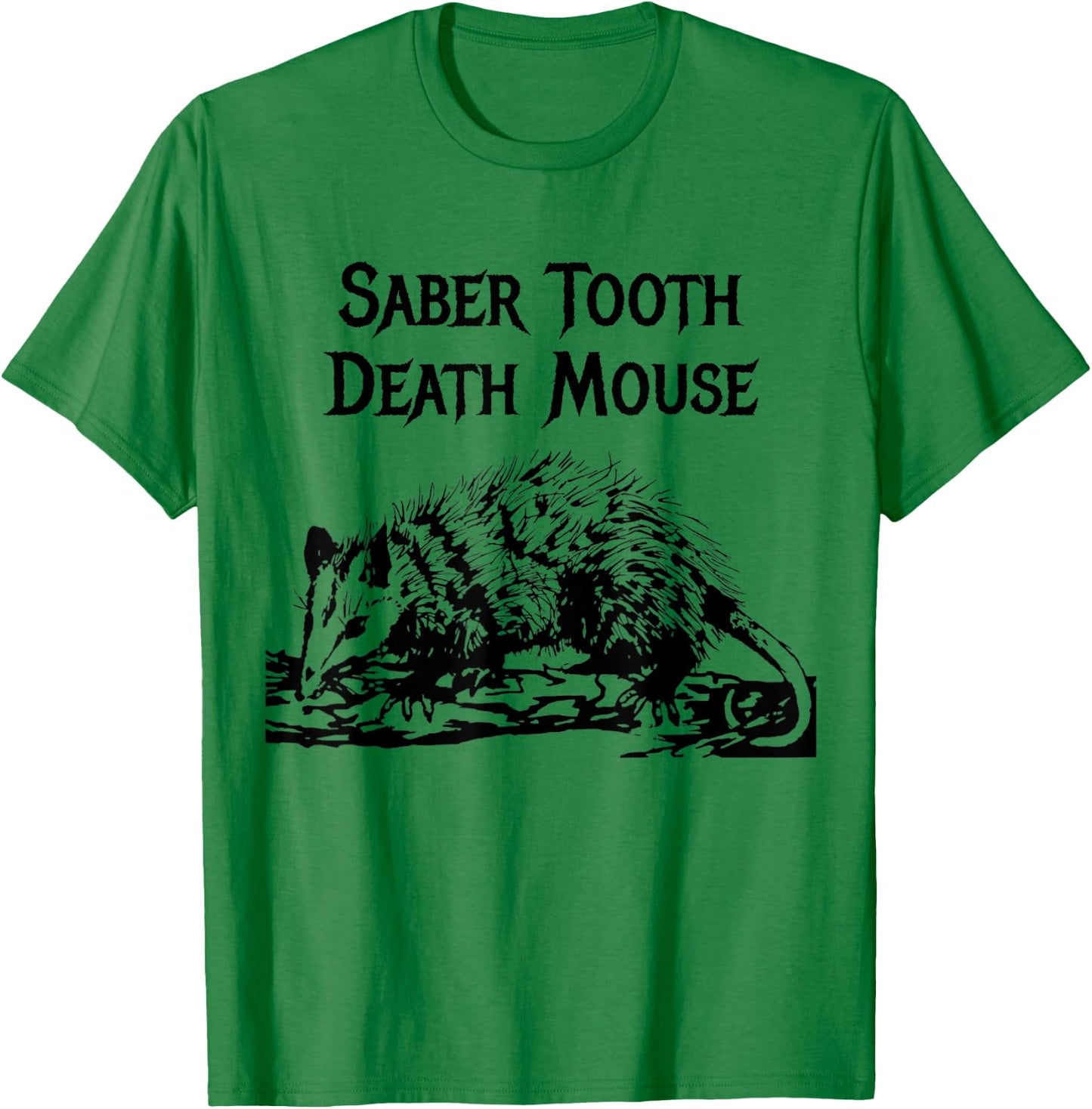 Funny Saber Tooth Death Mouse Wrong Animal Name Stupid Joke T-Shirt - T-Shirt | Irish Green