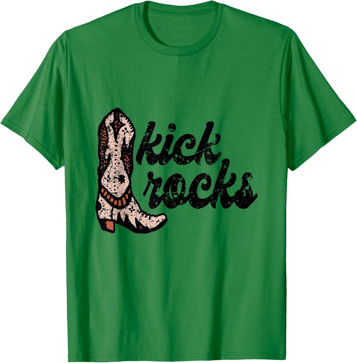 Kick Rocks Cowgirl Boot Cowboy Punchy Southern T-Shirt - T-Shirt | Irish Green