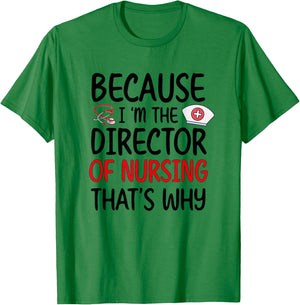 I'm The Director Of Nursing Director Nurse Director T-Shirt - T-Shirt | Irish Green