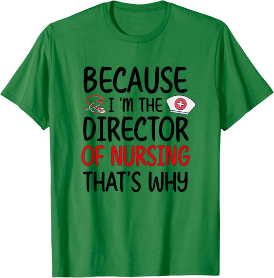 I'm The Director Of Nursing Director Nurse Director T-Shirt - T-Shirt | Irish Green