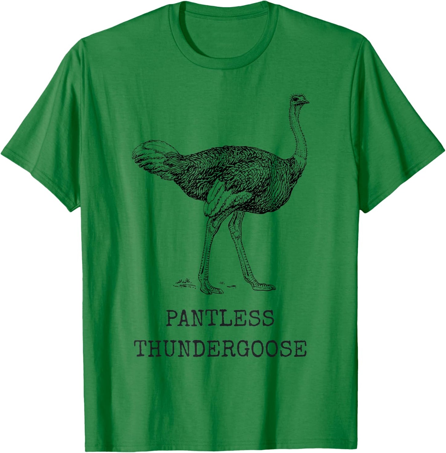 Funny Ostrich Pantless Thundergoose Animal Name Stupid Joke T-Shirt - T-Shirt | Irish Green