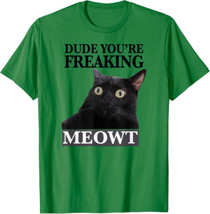Dude You're Freaking Meowt Shocked Cat Image Men Women Girls Kids T-Shirt - T-Shirt | Irish Green