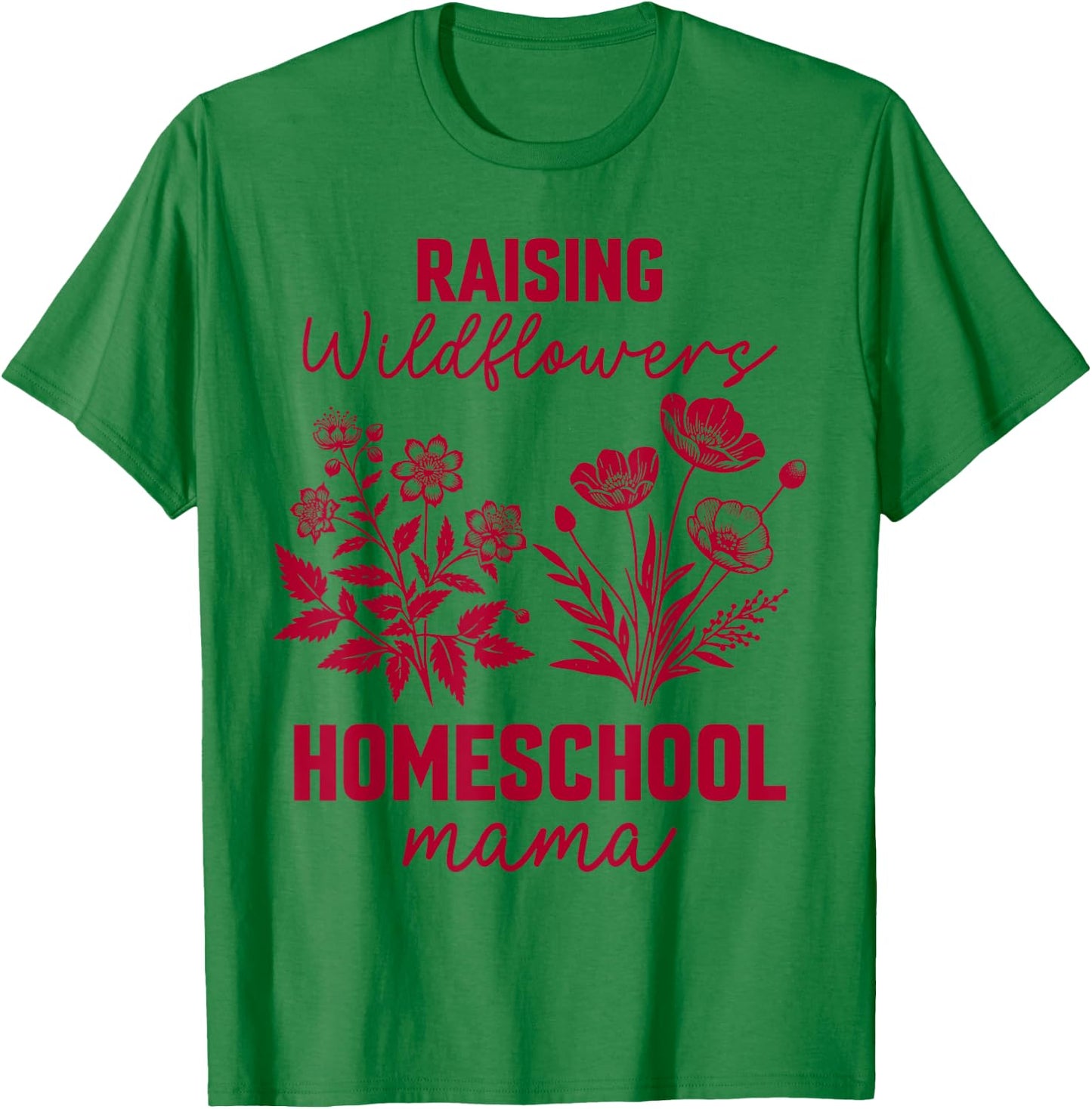 Raising A Wildflower Homeschool Mama Homeschooling Mom Boho T-Shirt - T-Shirt | Irish Green