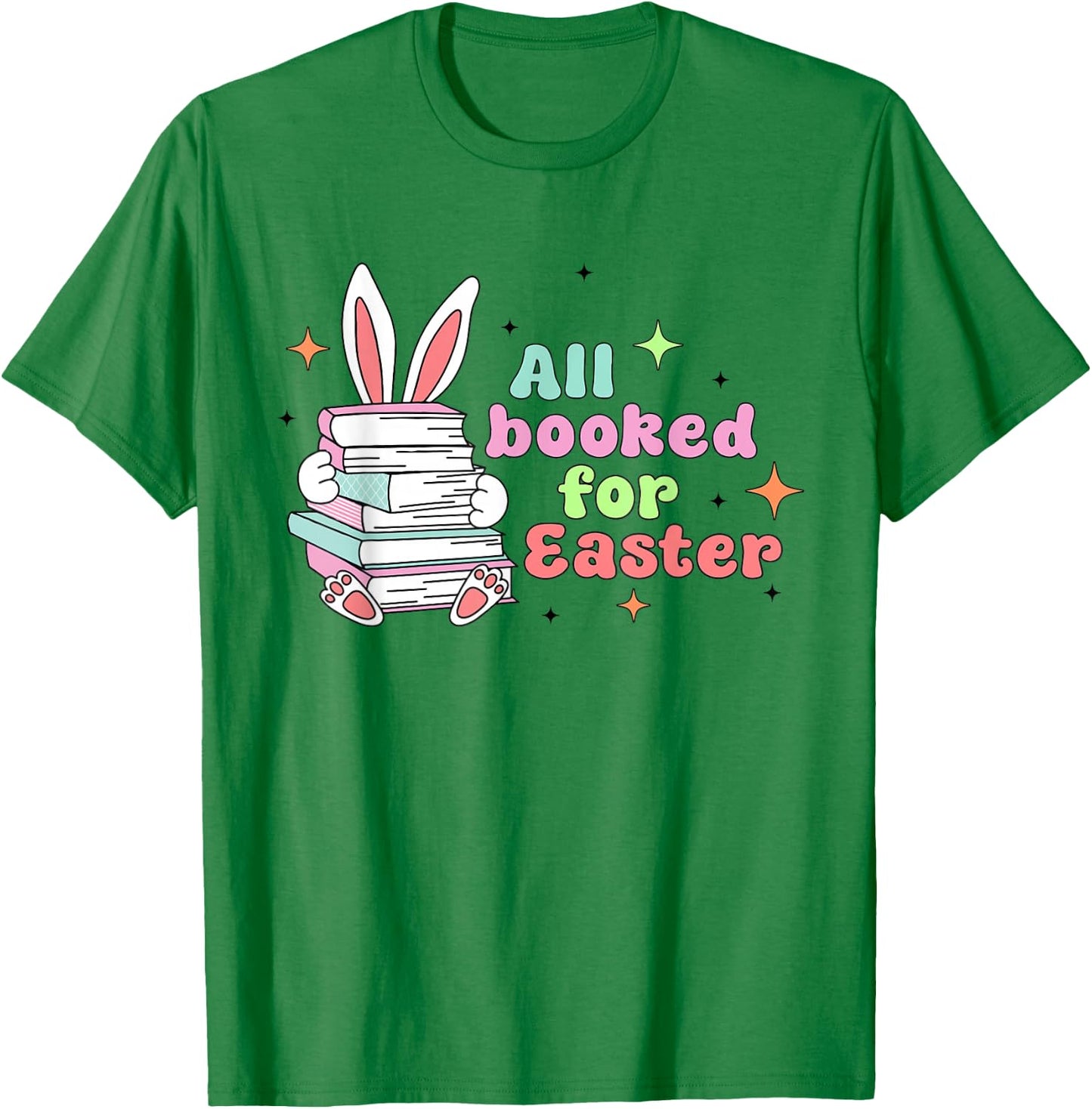 All Booked For Easter Bunny Ear Librarian Reading Bookworm T-Shirt - T-Shirt | Irish Green
