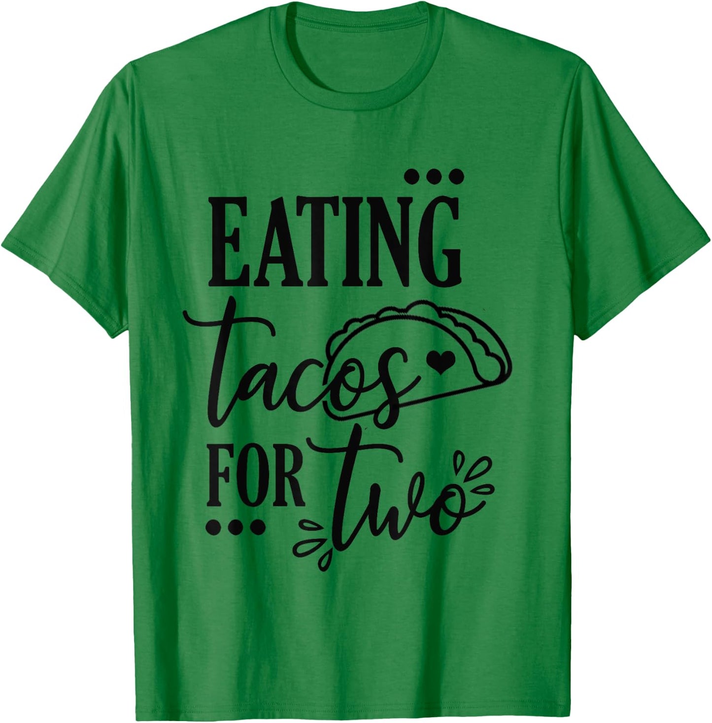 Taco Pregnancy Announcement Shirt Eating Tacos For Two T-Shirt - T-Shirt | Irish Green