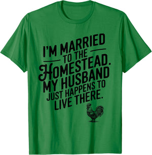 Married to the Homestead Funny Farm Wife Homesteader Quote T-Shirt - T-Shirt | Irish Green