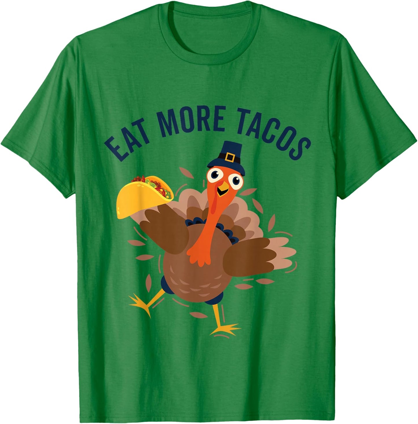 Eat Tacos Turkey Mexican Food Funny Thanksgiving T-Shirt - T-Shirt | Irish Green