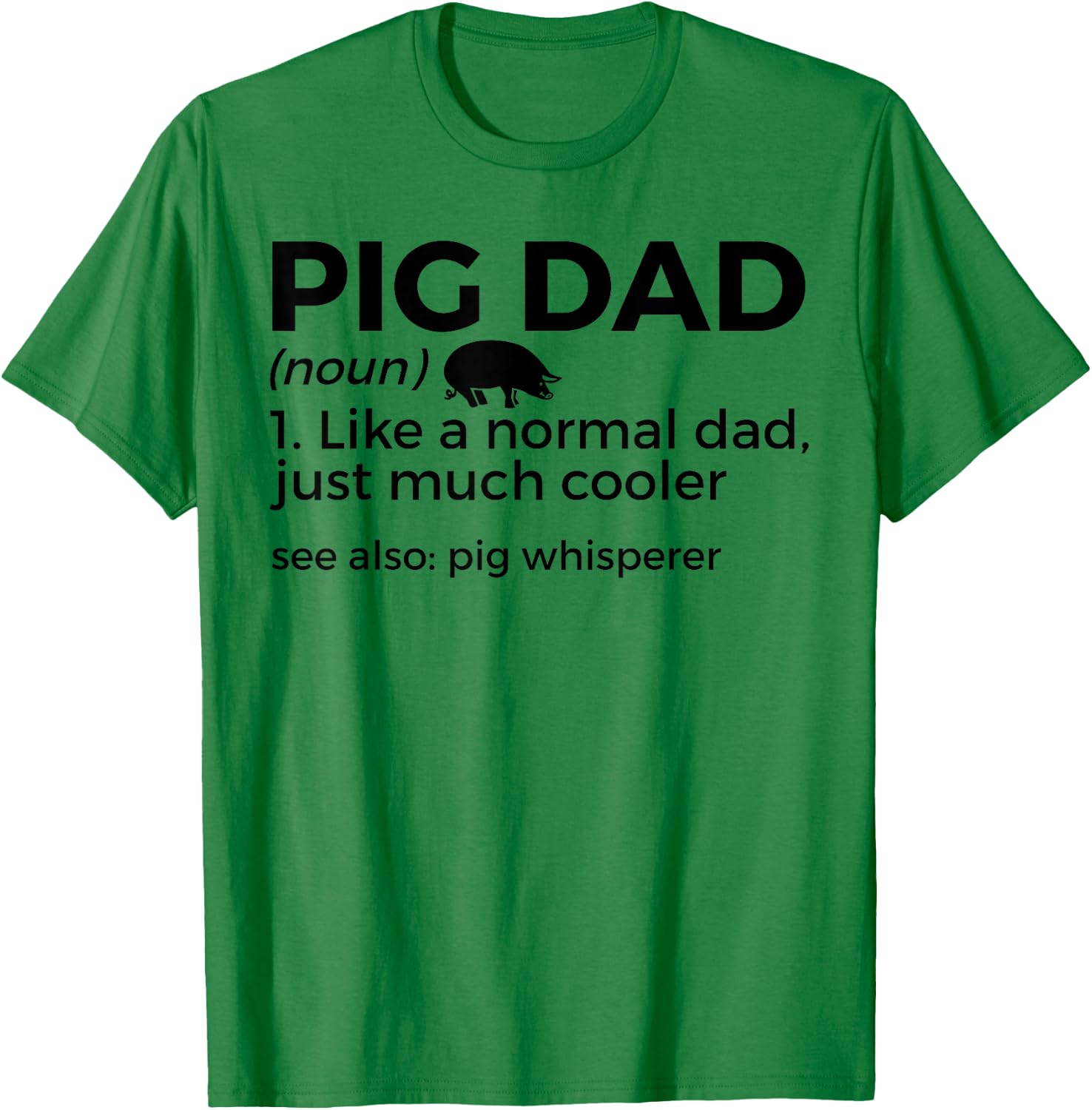 Pig Dad Definition Pig Whisperer Funny Farmer T-Shirt - T-Shirt | Irish Green