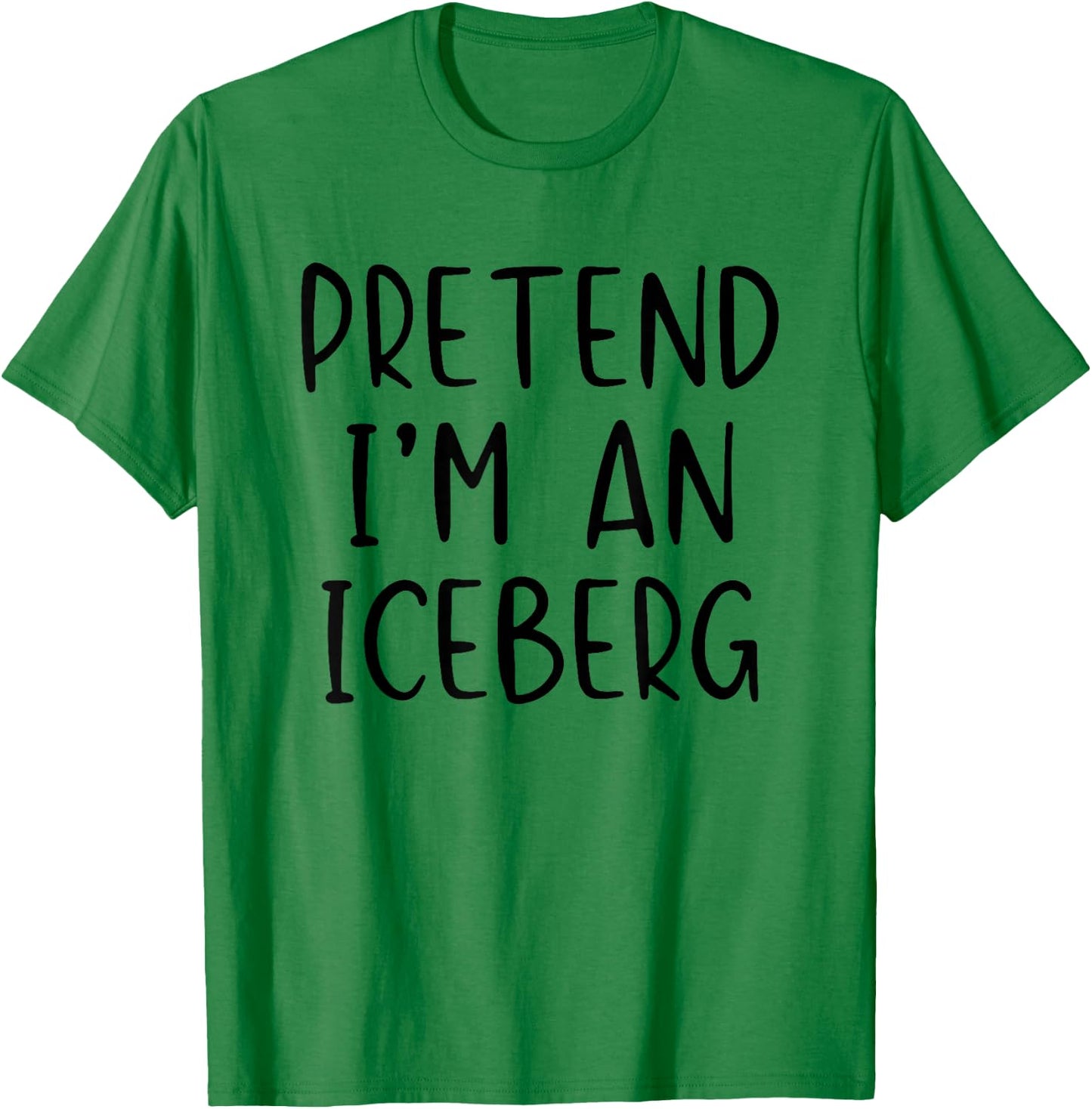 Pretend I'm An Iceberg Costume Halloween Simple Adult Kid T-Shirt - T-Shirt | Irish Green