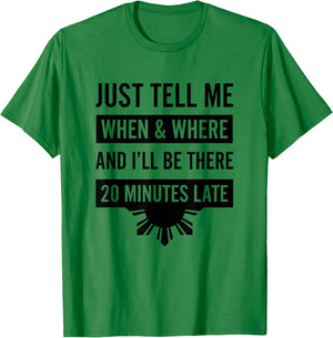 Funny Filipino - Tell Me When 20 Minutes Late Shirt T-Shirt - T-Shirt | Irish Green