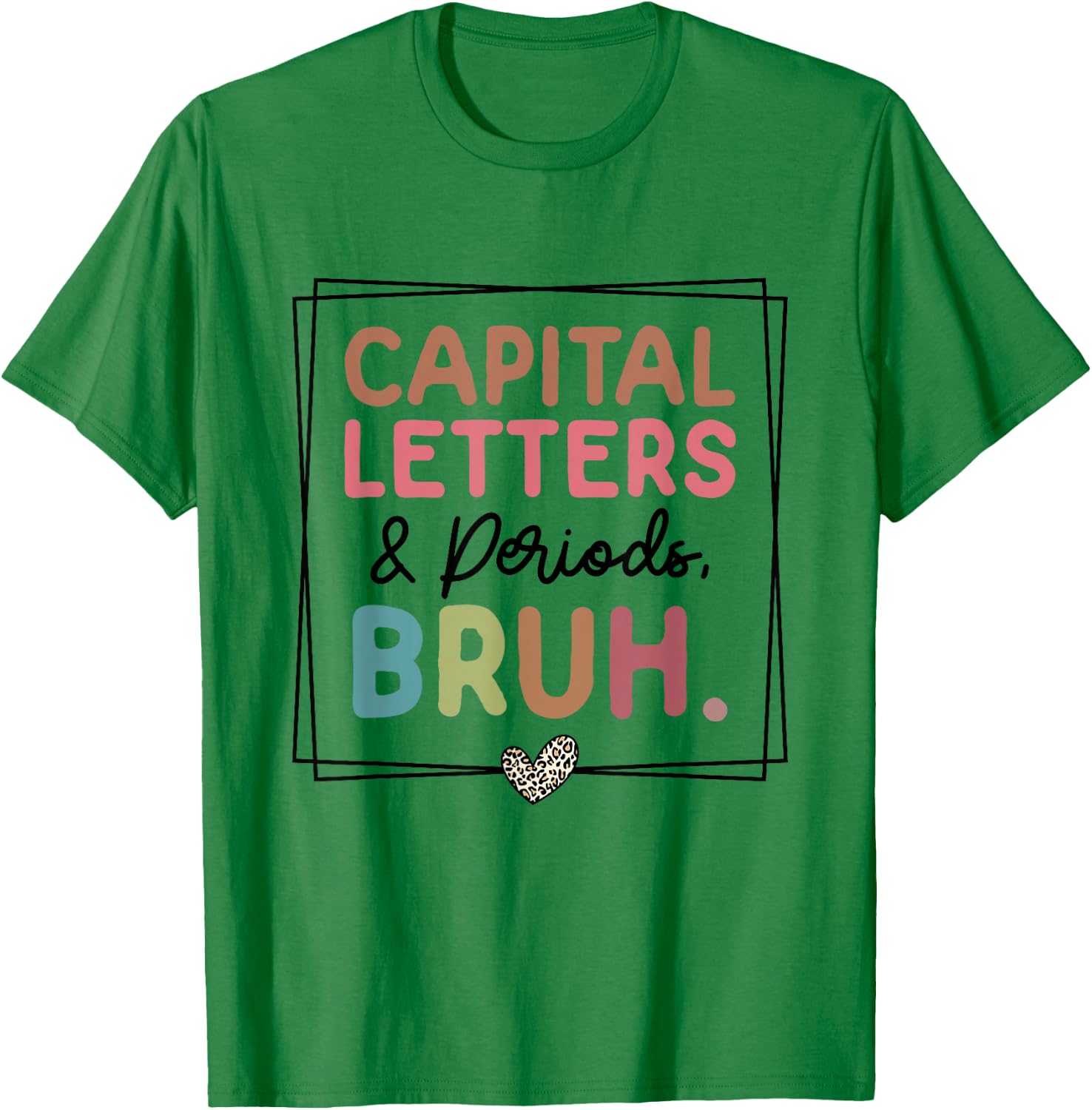 Capital Letters And Periods Bruh T-Shirt - T-Shirt | Irish Green