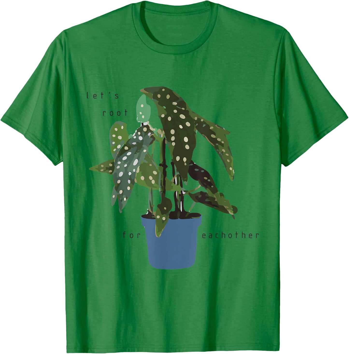 Let's Root For Eachother - polka dotted begonia T-Shirt - T-Shirt | Irish Green