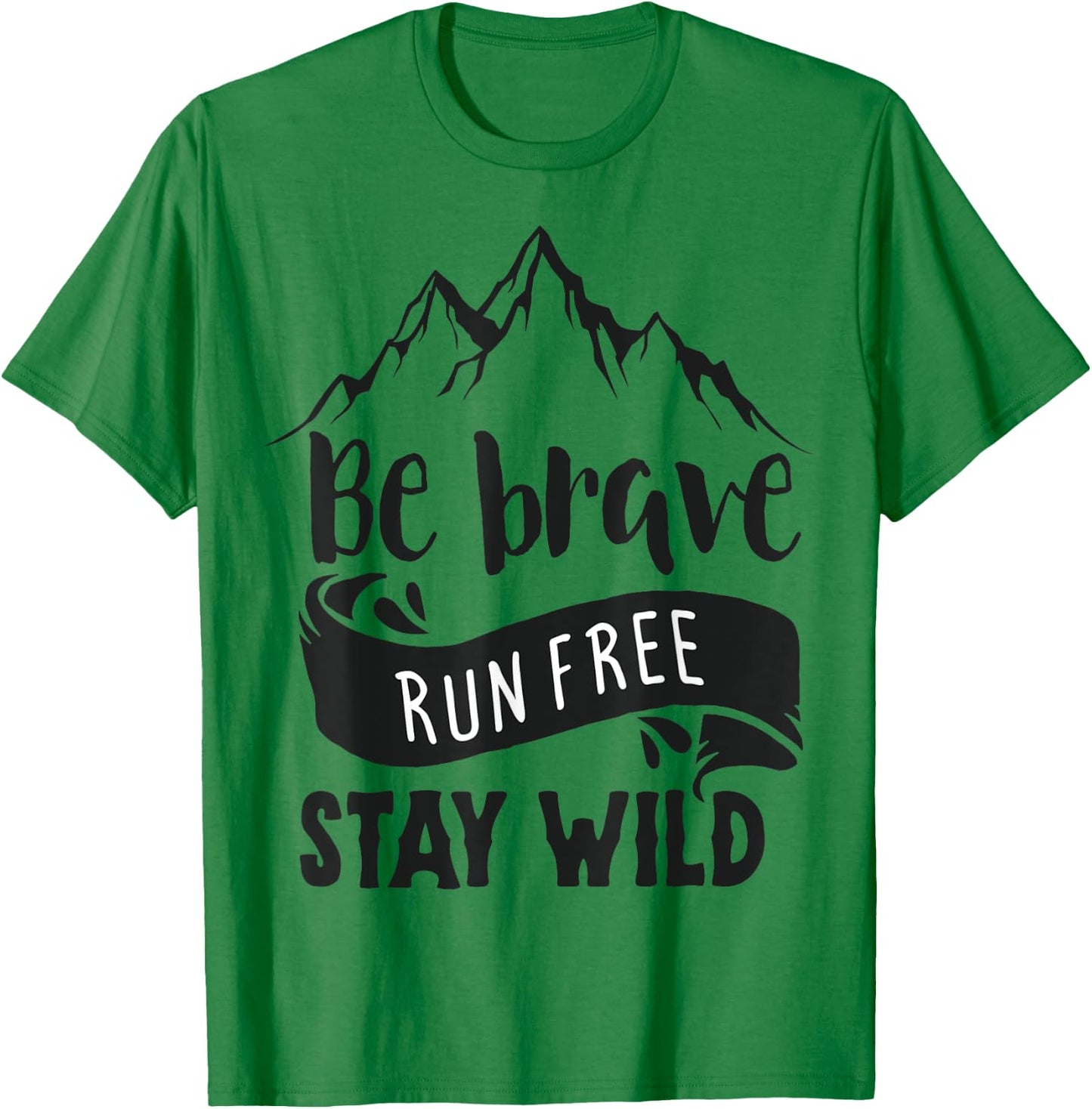 Be Brave Stay Wild T-Shirt - T-Shirt | Irish Green