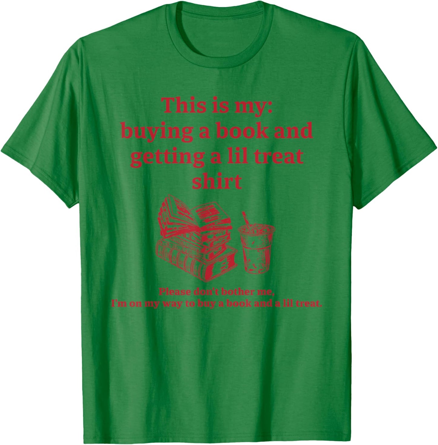 This is my: buying a book and getting a lil Funny design T-Shirt - T-Shirt | Irish Green