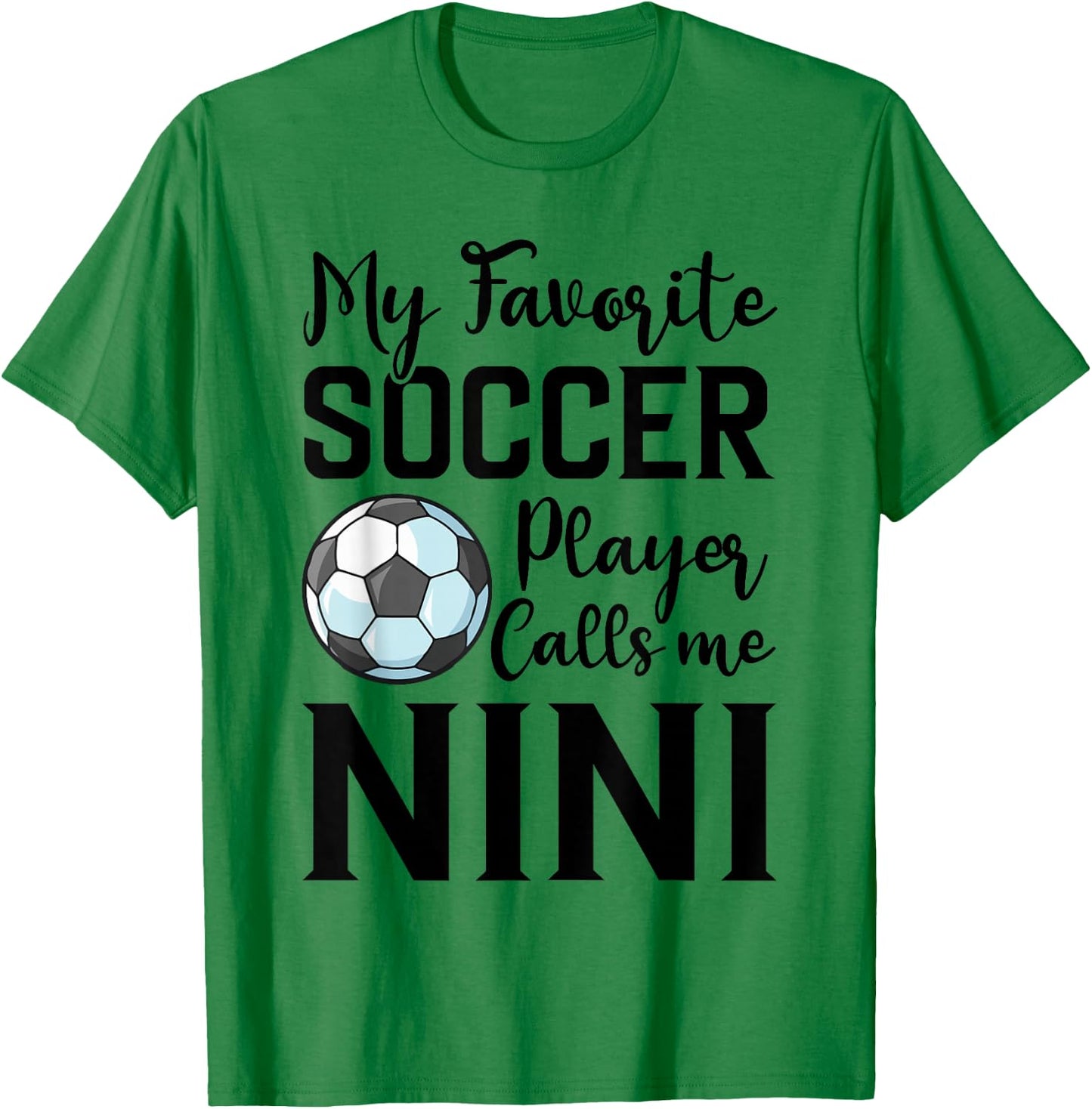 My Favorite Soccer Player Calls Me Nini Soccer T-Shirt - T-Shirt | Irish Green