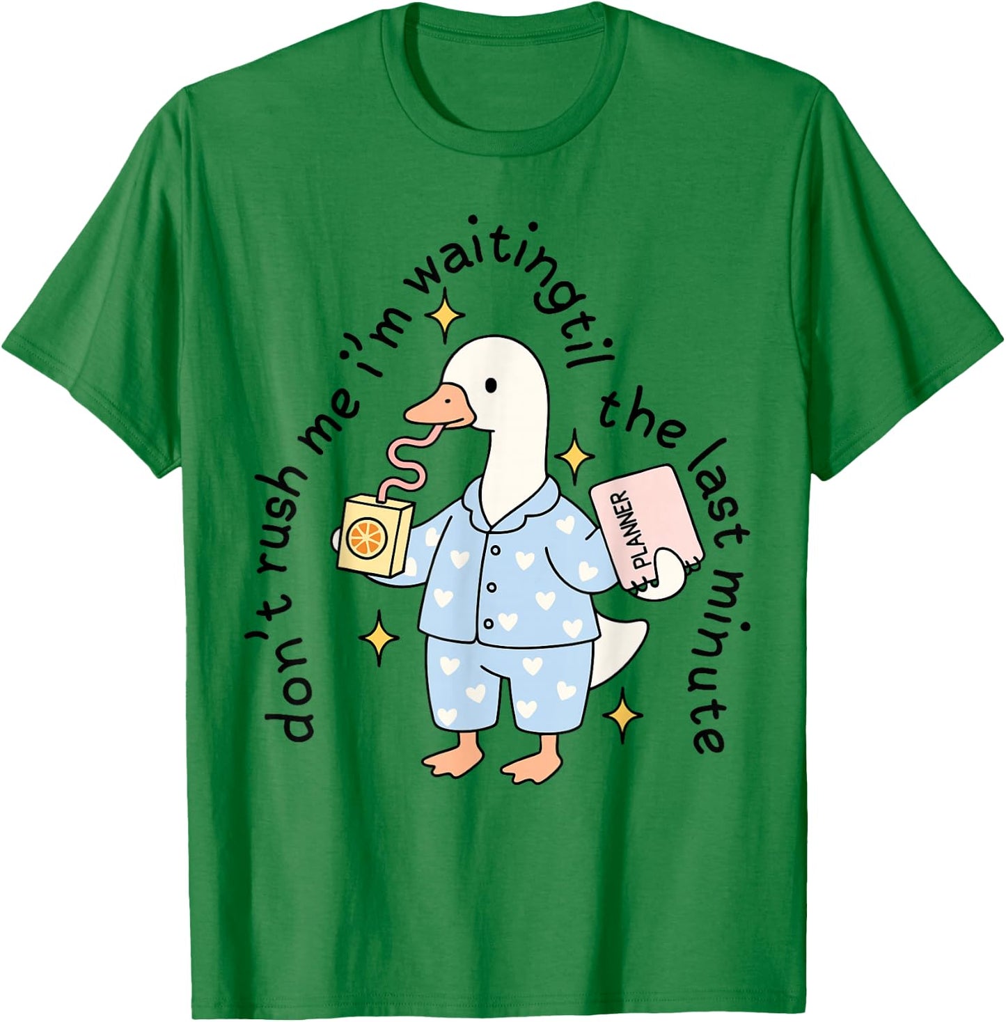 Don't Rush Me I'm Waiting Til The Last Minute Funny Goose T-Shirt - T-Shirt | Irish Green