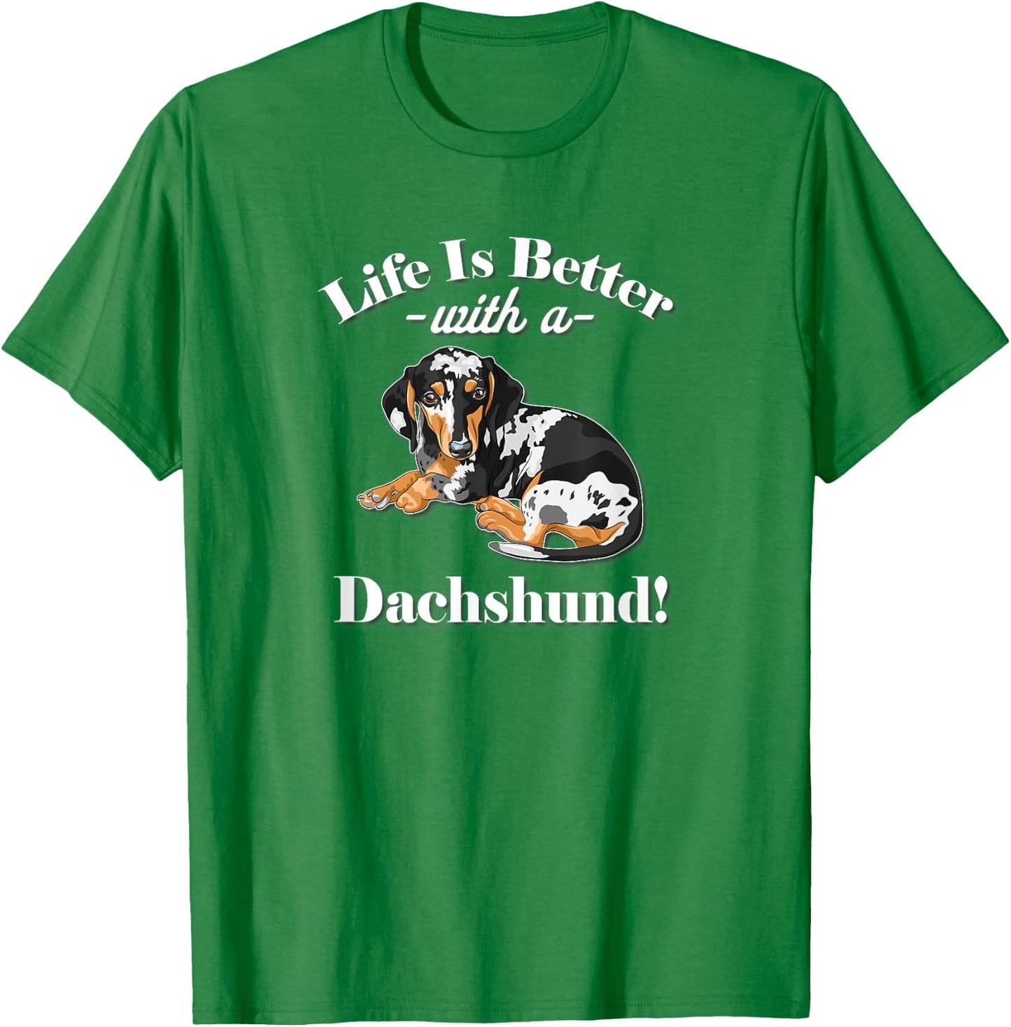 & Funny Life Is Better Dapple Dachshund Lover T-Shirt - T-Shirt | Irish Green