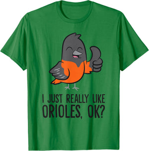 I Just Really Like Orioles, Ok? Funny Oriole T-Shirt - T-Shirt | Irish Green