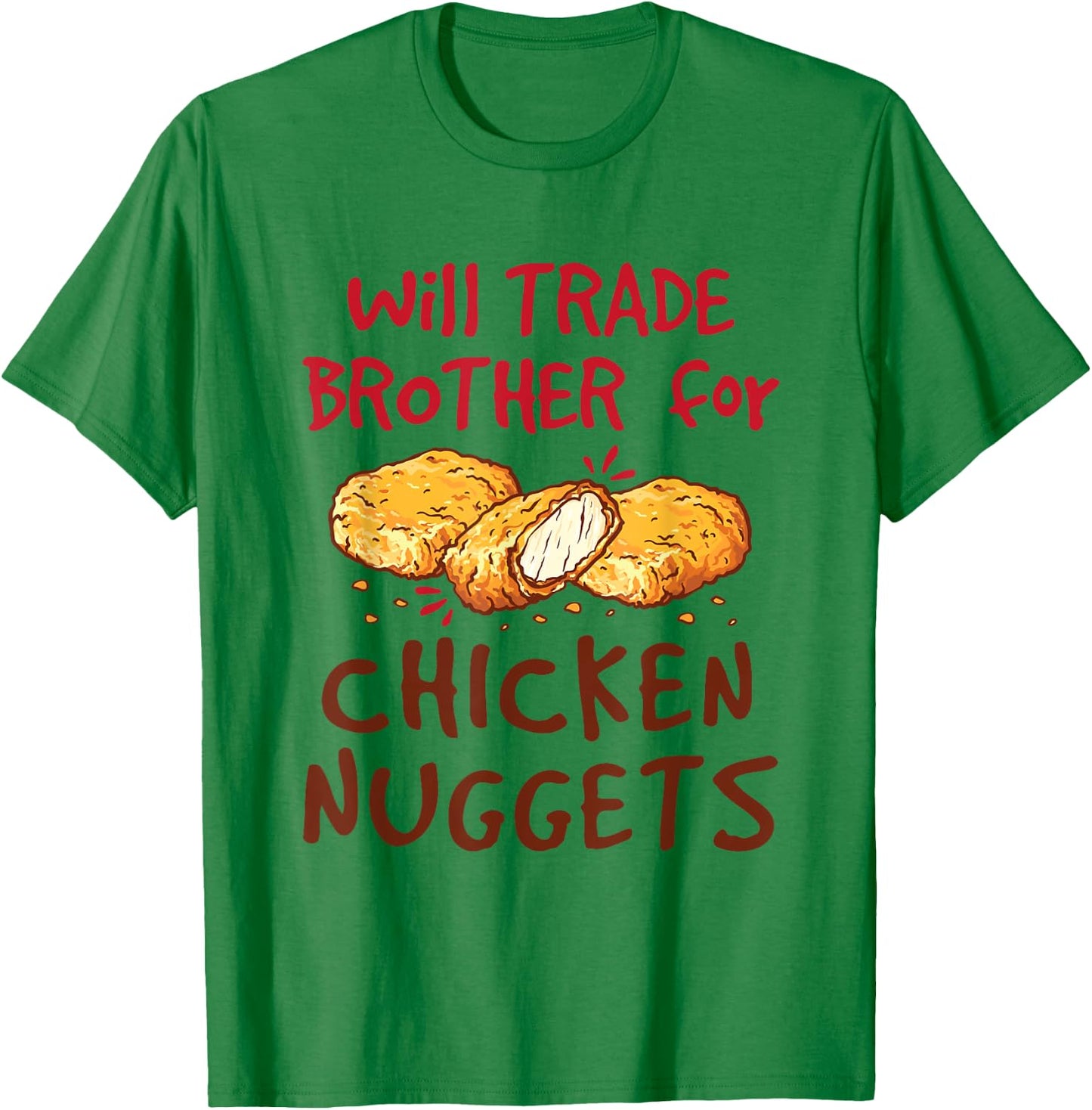 Will Trade Brother for Chicken Nuggets Cute Fast Food T-Shirt - T-Shirt | Irish Green