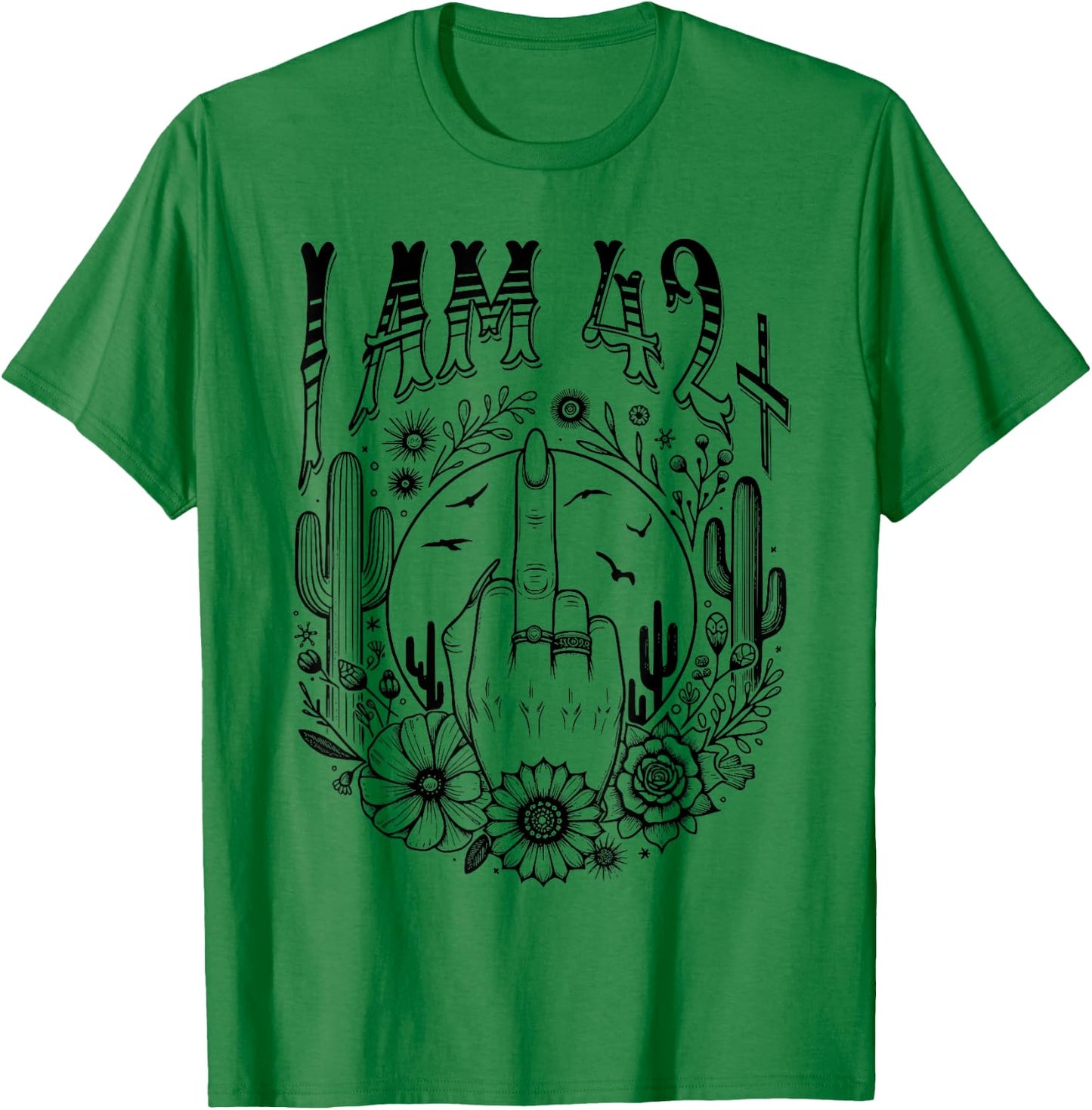 Funny 43th Birthday I Am 42 Plus 1 Middle Finger 42+1, im 43 T-Shirt - T-Shirt | Irish Green