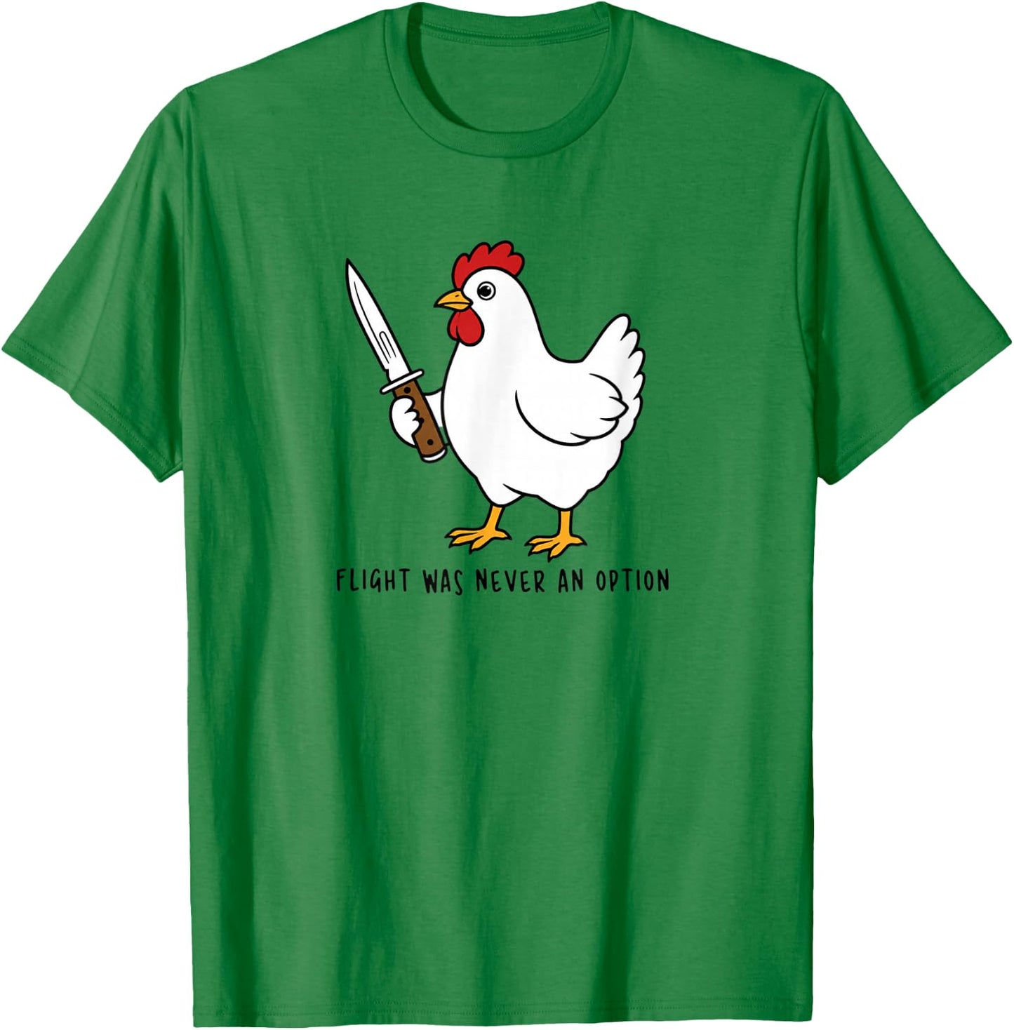 Flight was Never an Option Sarcastic Hen Men Women Humor T-Shirt - T-Shirt | Irish Green