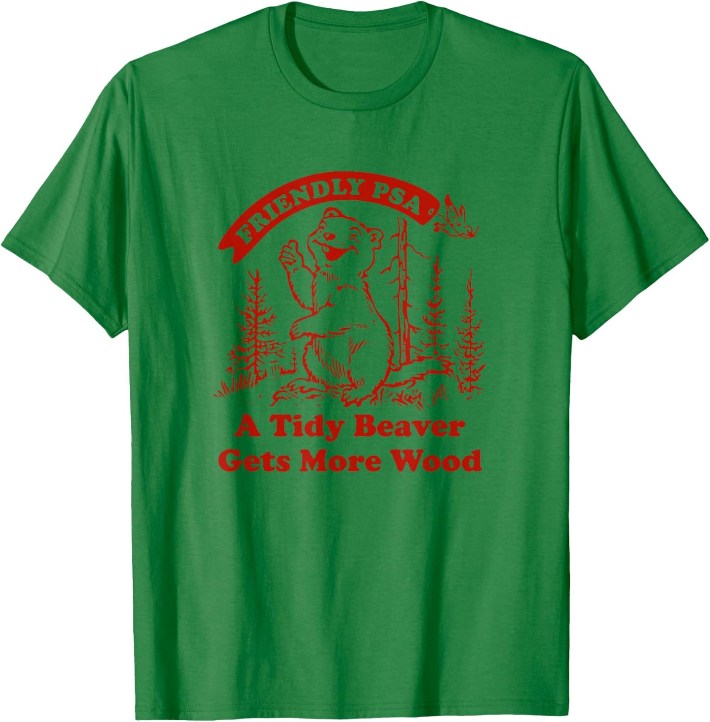 Funny A Tidy Beaver Gets More Wood , Men T-Shirt - T-Shirt | Irish Green