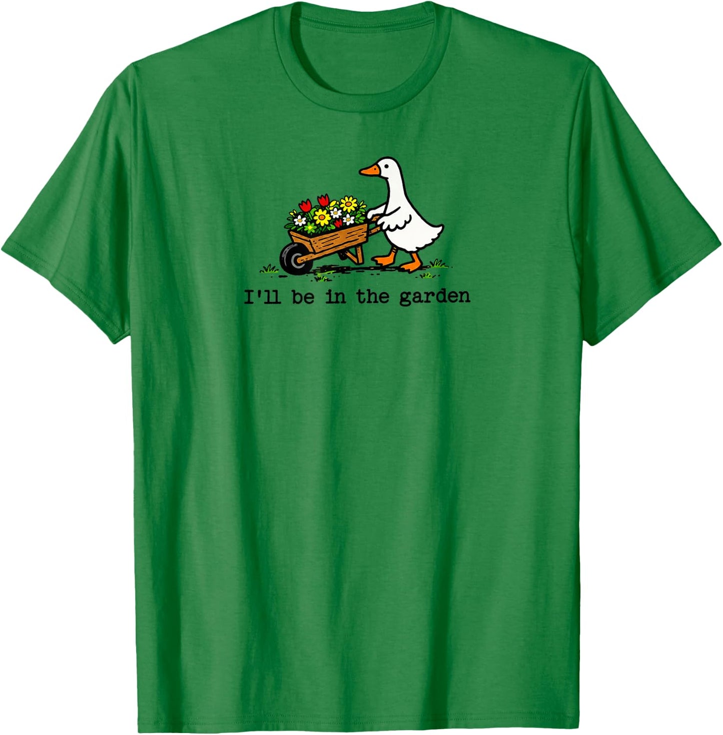 I'll Be in The Garden Cute Silly Goose Garden Art T-Shirt - T-Shirt | Irish Green
