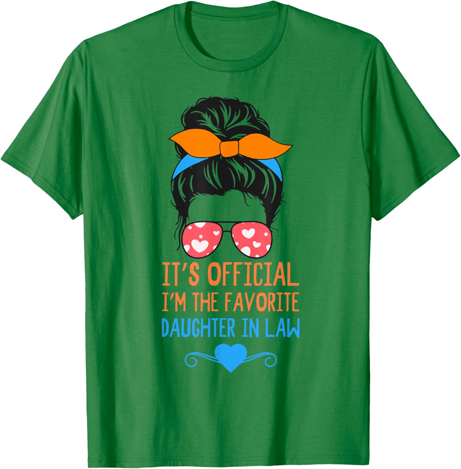 Messy Bun It's Official I'm The Favorite Daughter In Law T-Shirt - T-Shirt | Irish Green