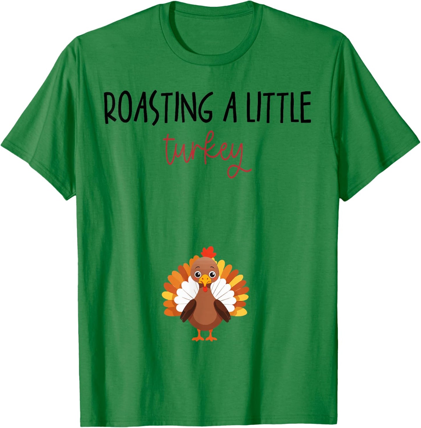 Roasting a Little Turkey Thanksgiving Pregnancy Announcement T-Shirt - T-Shirt | Irish Green