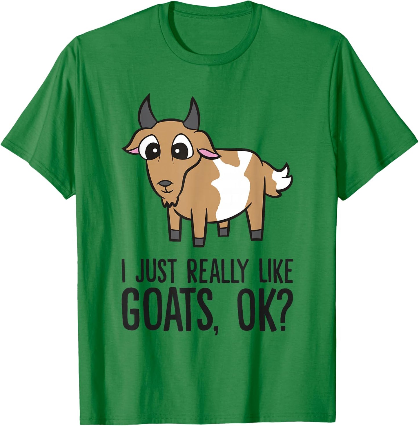 I Just Really Like Goats, Ok? Funny Goat T-Shirt - T-Shirt | Irish Green