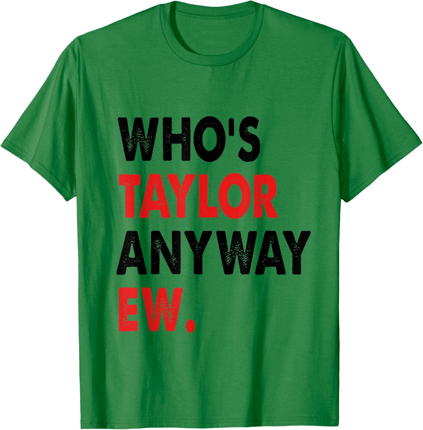 Taylor First Name Who is Taylor Anyway Ew Girl Groovy 80's T-Shirt - T-Shirt | Irish Green