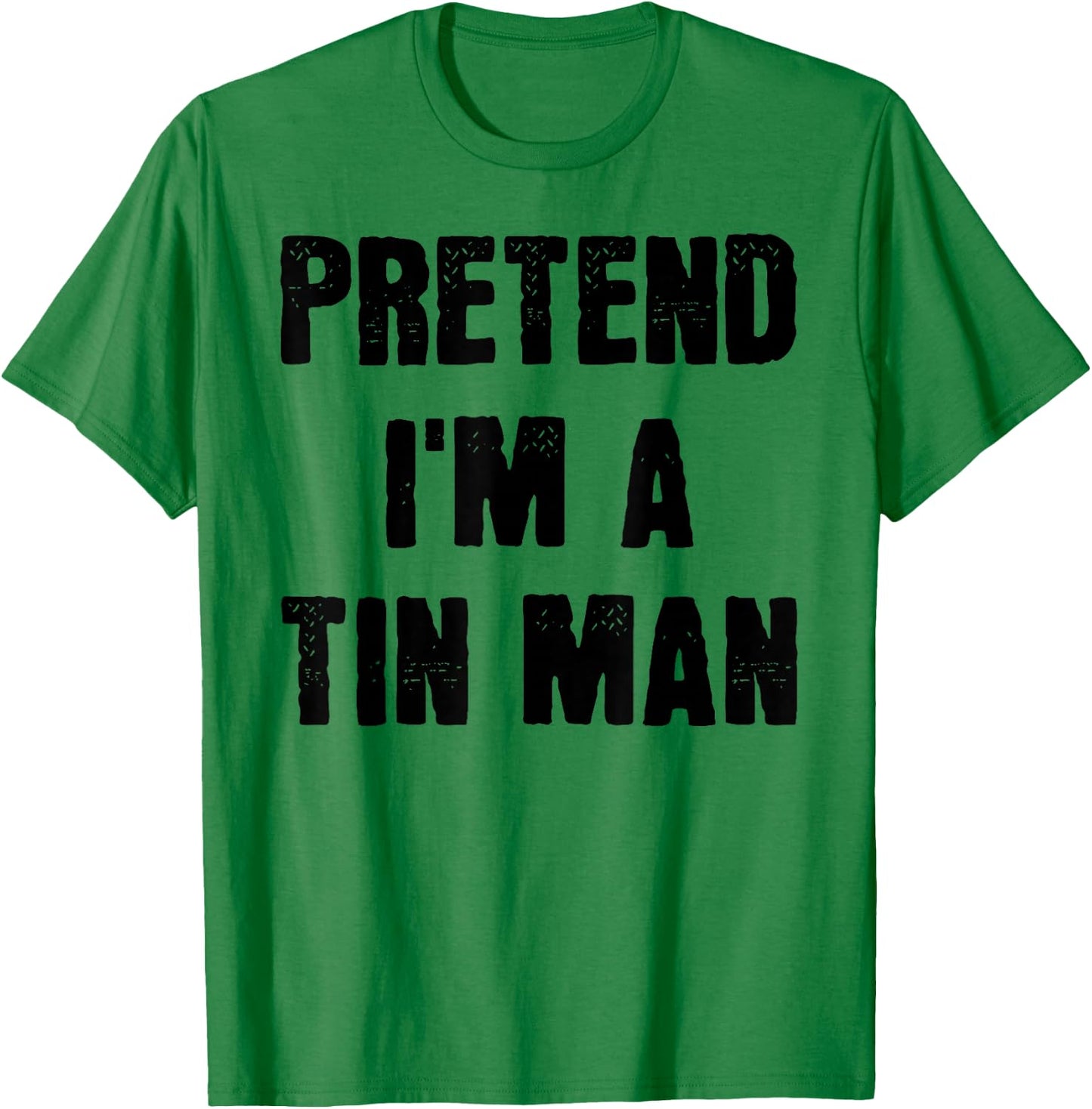 Funny Last Minute Halloween Costume Pretend I'm a Tin Man , Silver, S T-Shirt - T-Shirt | Irish Green