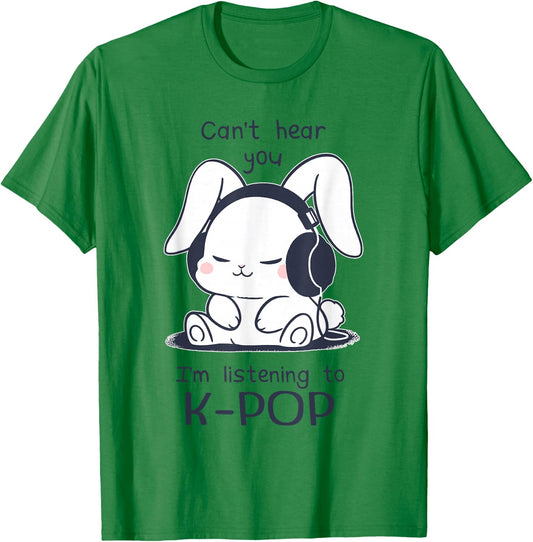 Cute Funny Rabbit Can't Hear You I'm Listening to Kpop T-Shirt - T-Shirt | Irish Green