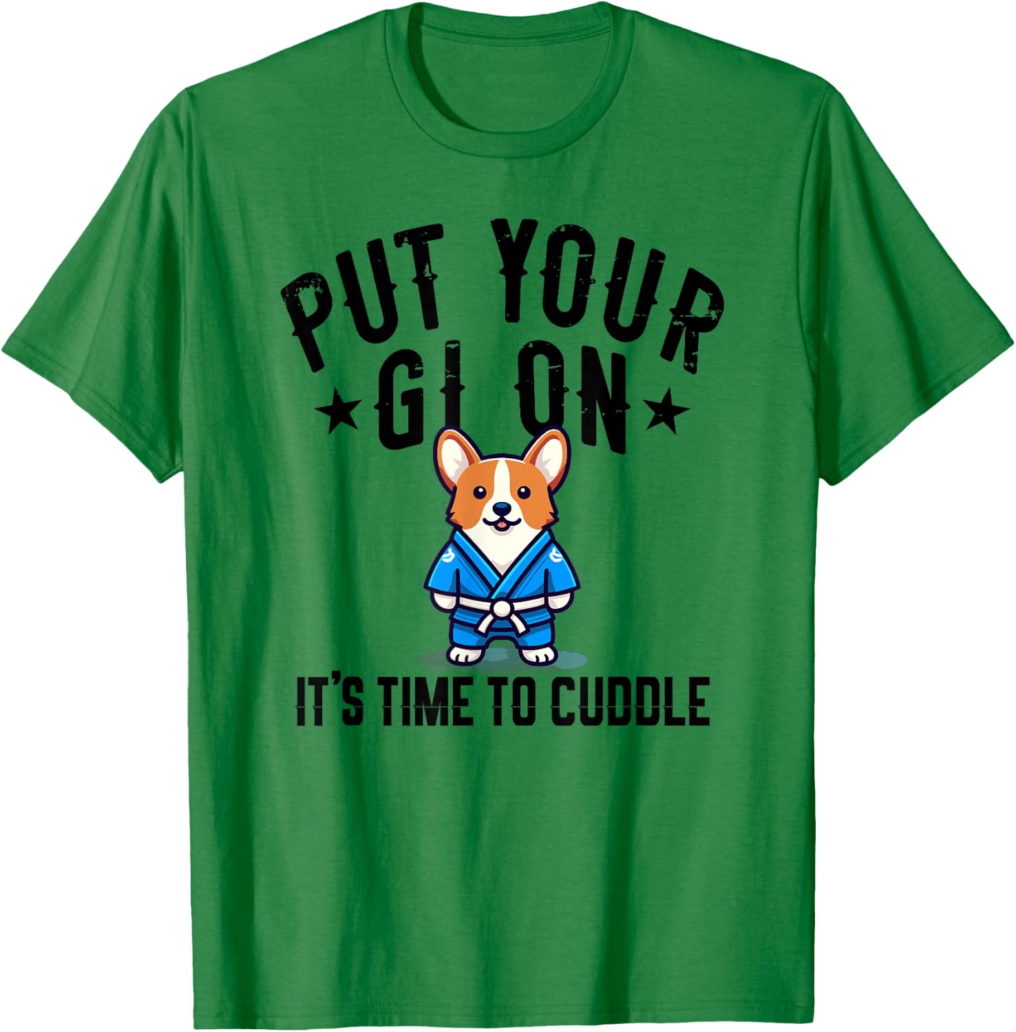 Funny Jiu Jitsu Put Your Gi On Welsh Corgi T-Shirt - T-Shirt | Irish Green