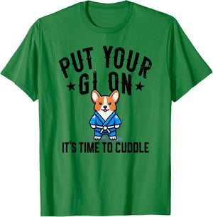 Funny Jiu Jitsu Put Your Gi On Welsh Corgi T-Shirt - T-Shirt | Irish Green
