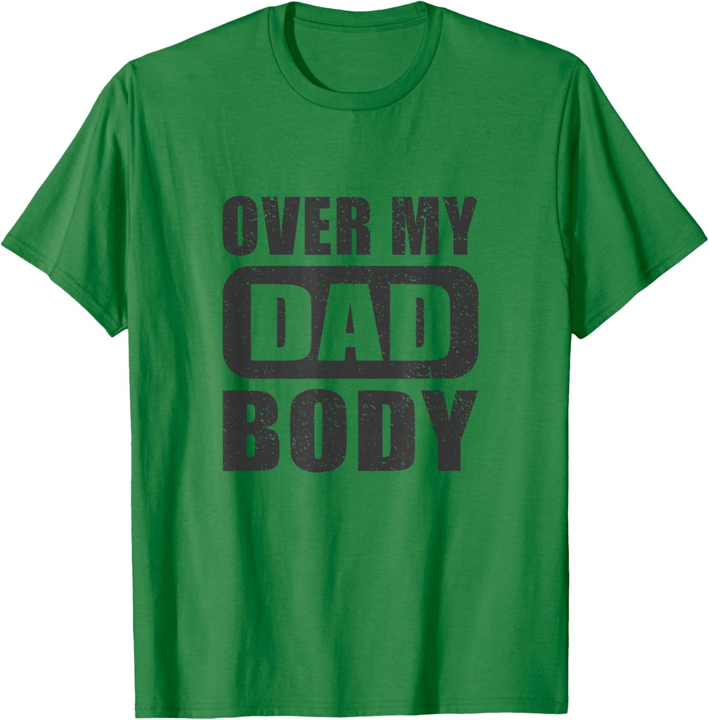Fathers Day Birthday Over My Dad Body Funny Dad T-Shirt - T-Shirt | Irish Green