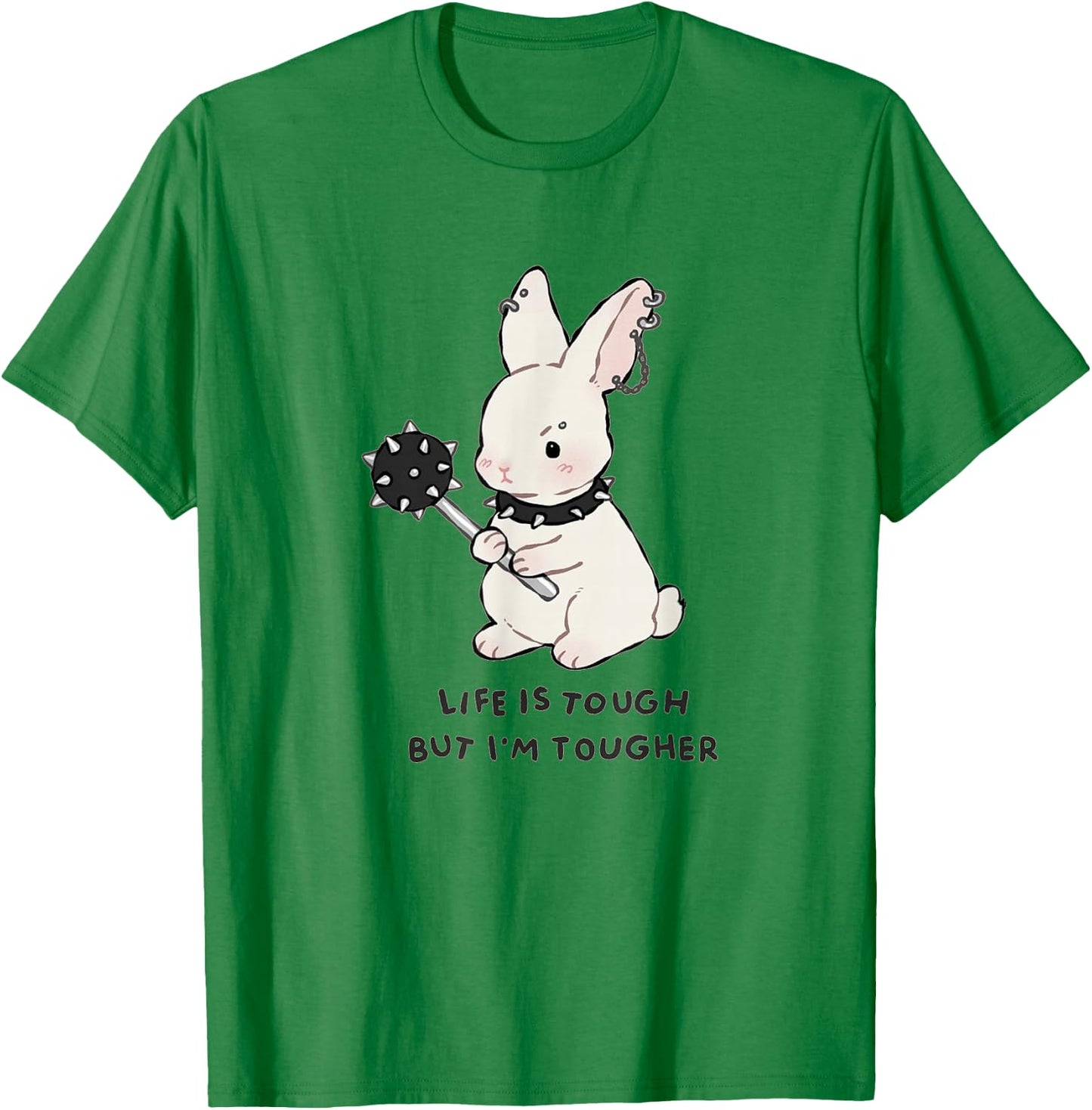 Life Is Tough But I'm Tougher - Funny Cute Bunny T-Shirt - T-Shirt | Irish Green