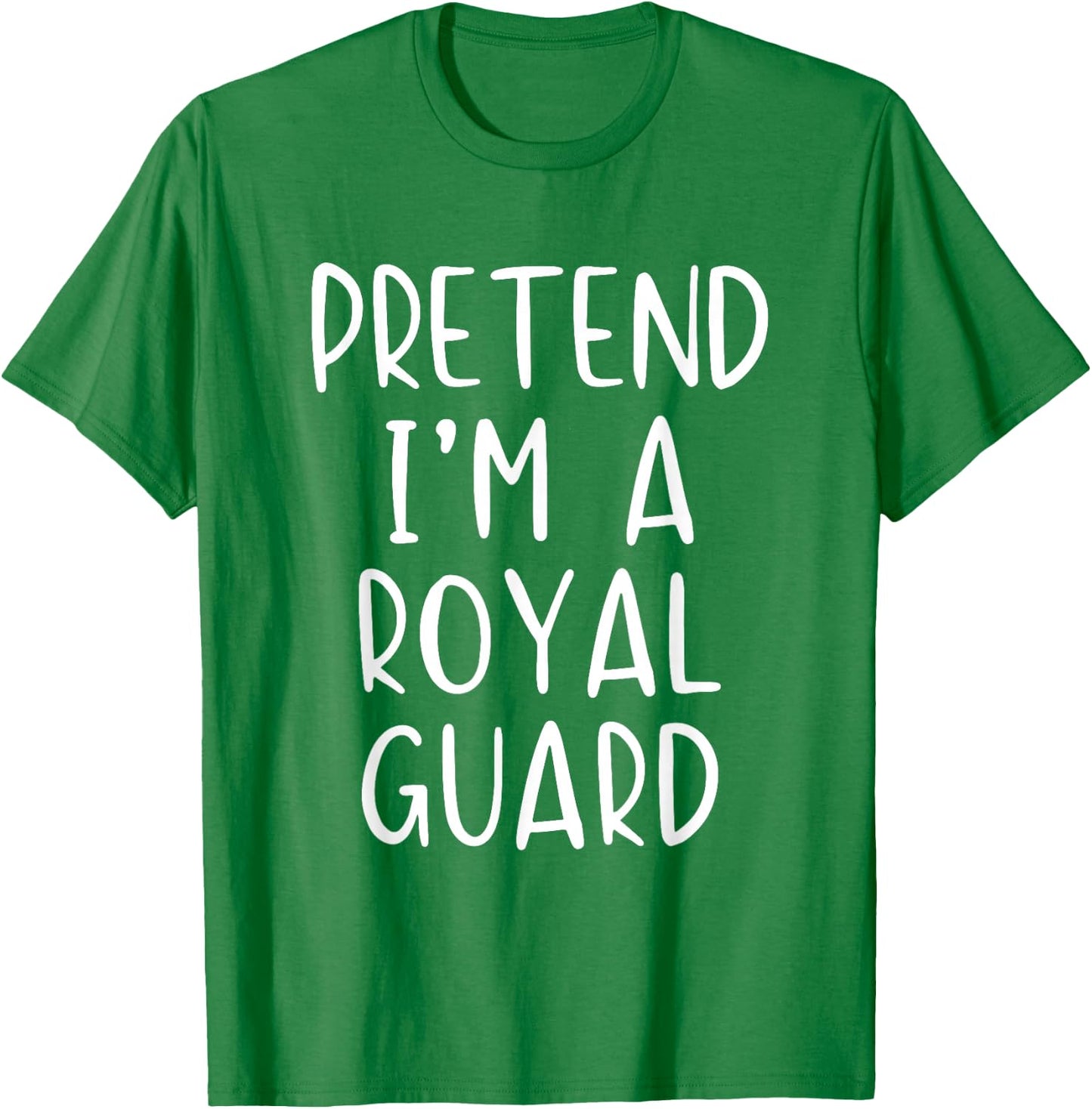 Pretend I'm A Royal Guard Costume Halloween Simple Adult Kid T-Shirt - T-Shirt | Irish Green
