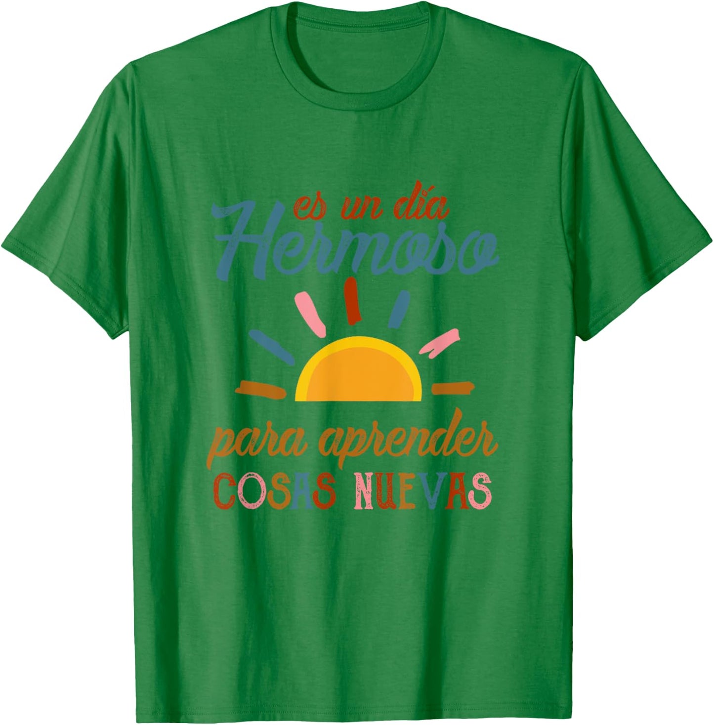 Es Un Dia Hermosa Para Aprender Cosas Nuevas Spanish Teacher Women T-Shirt - T-Shirt | Irish Green