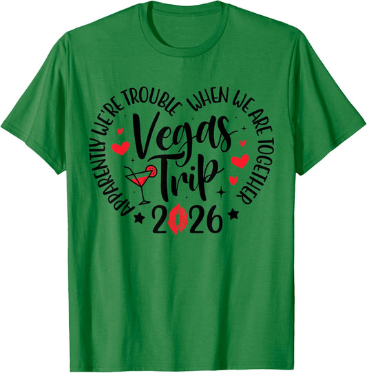 Vegas Trip 2026 Apparently We're Trouble When We're Together T-Shirt - T-Shirt | Irish Green