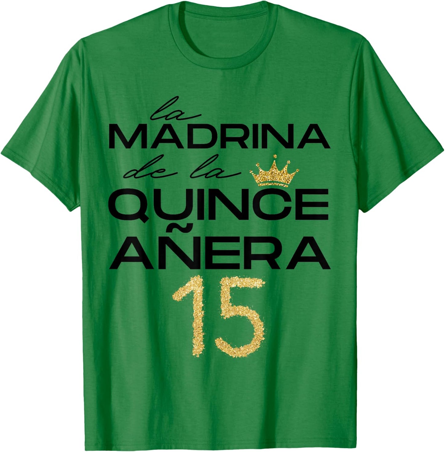 La Madrina De La Quinceañera Guest 15th Birthday Quince Años T-Shirt - T-Shirt | Irish Green