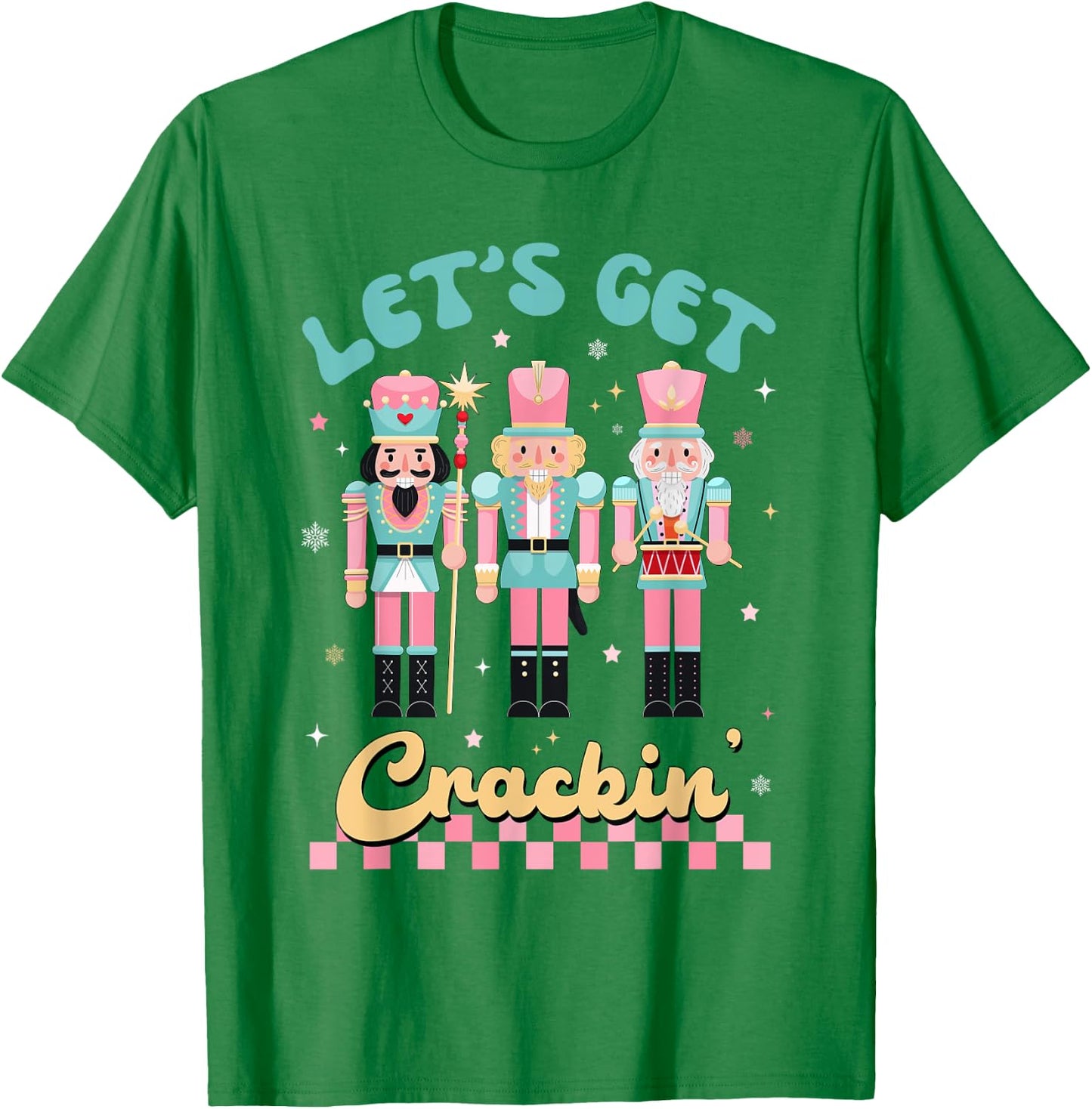 Pink Christmas Nutcracker Squad Let's Get Crackin Xmas Women T-Shirt - T-Shirt | Irish Green