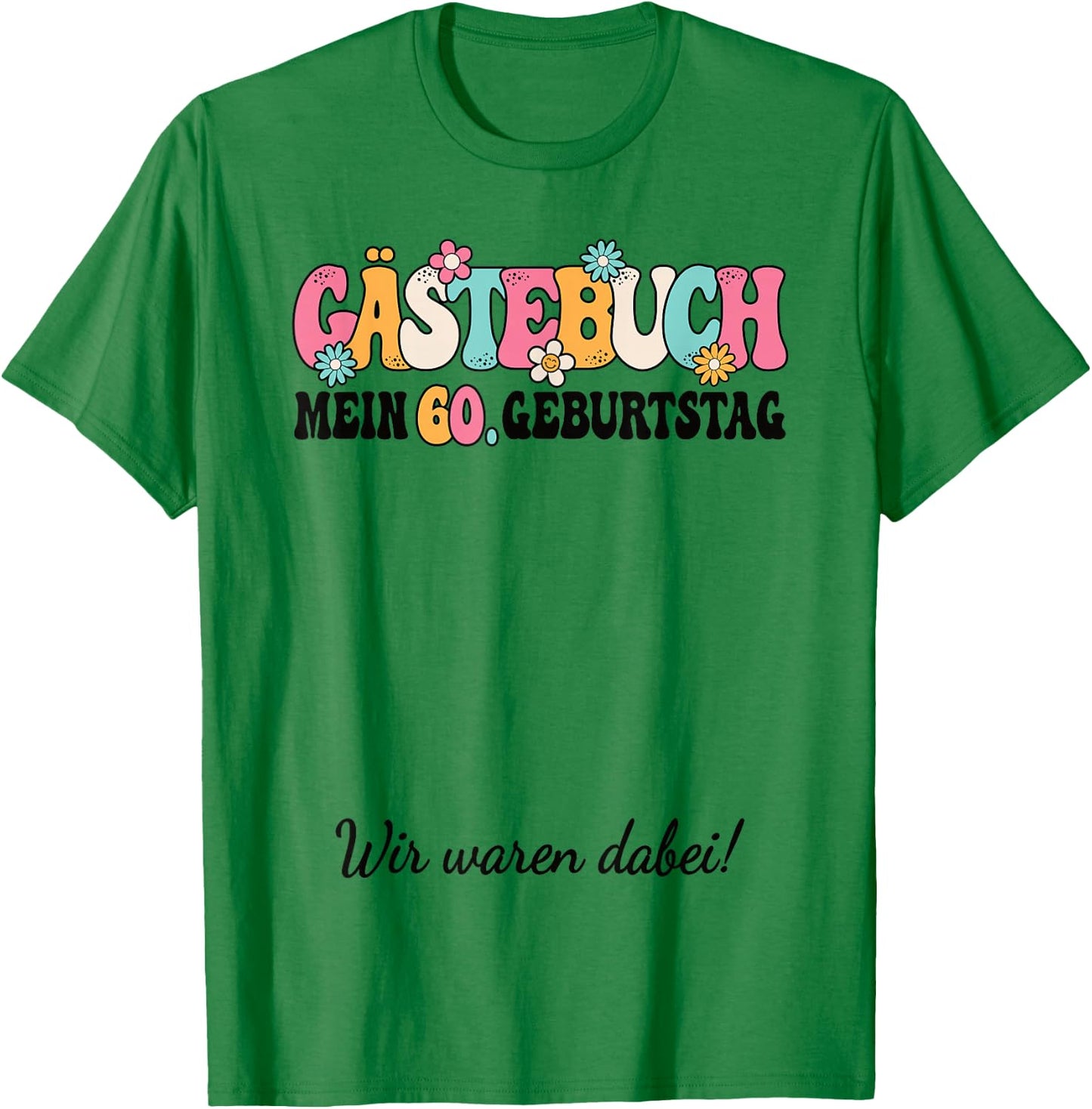 60. Geburtstag Party 60 Jahre Frauen Damen Gästebuch T-Shirt - T-Shirt | Irish Green