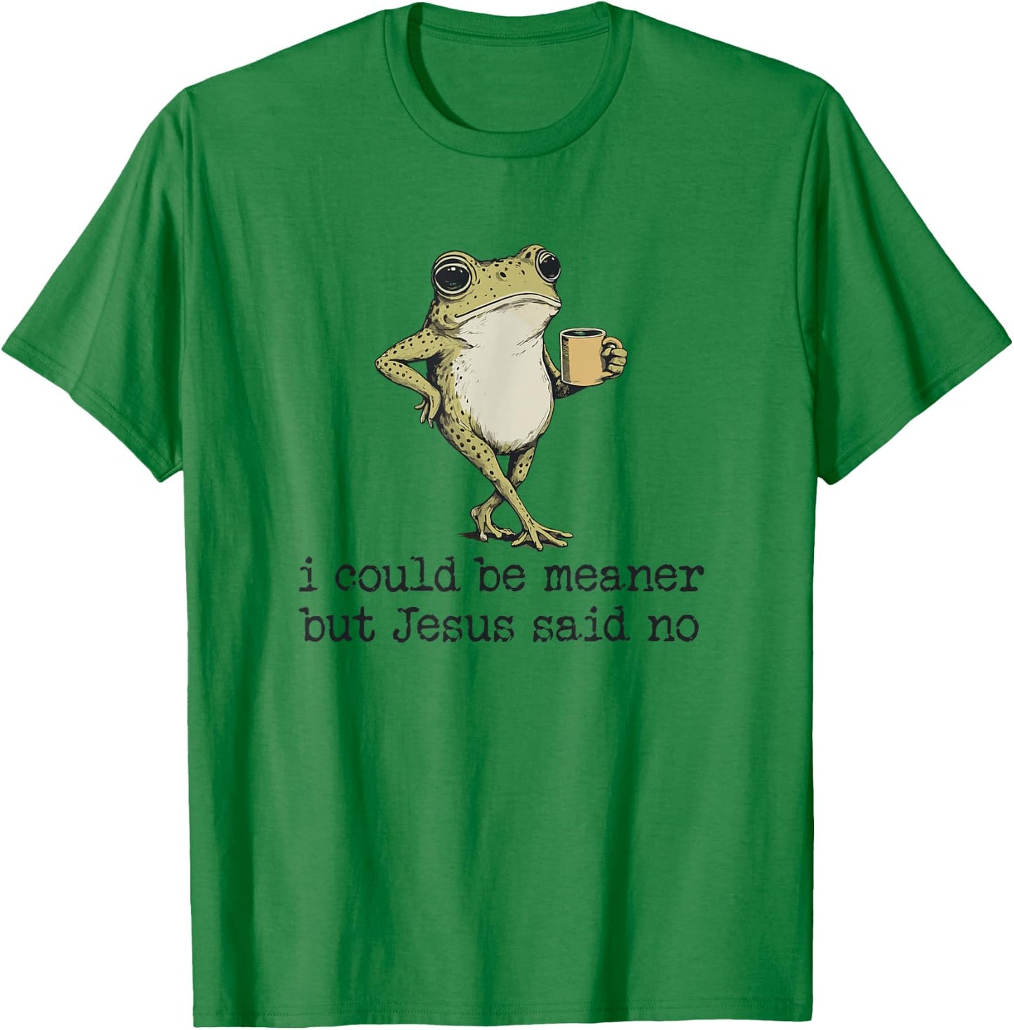 I Could Be Meaner But Jesus Said No Christian Frog Meme T-Shirt - T-Shirt | Irish Green
