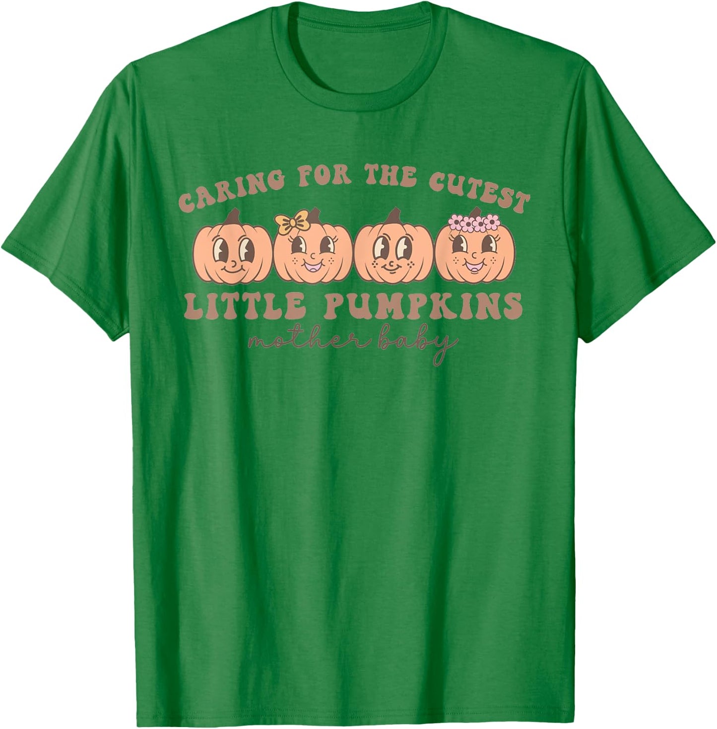 Mother Baby Unit Cutest Pumpkins Postpartum Nurse Fall T-Shirt - T-Shirt | Irish Green