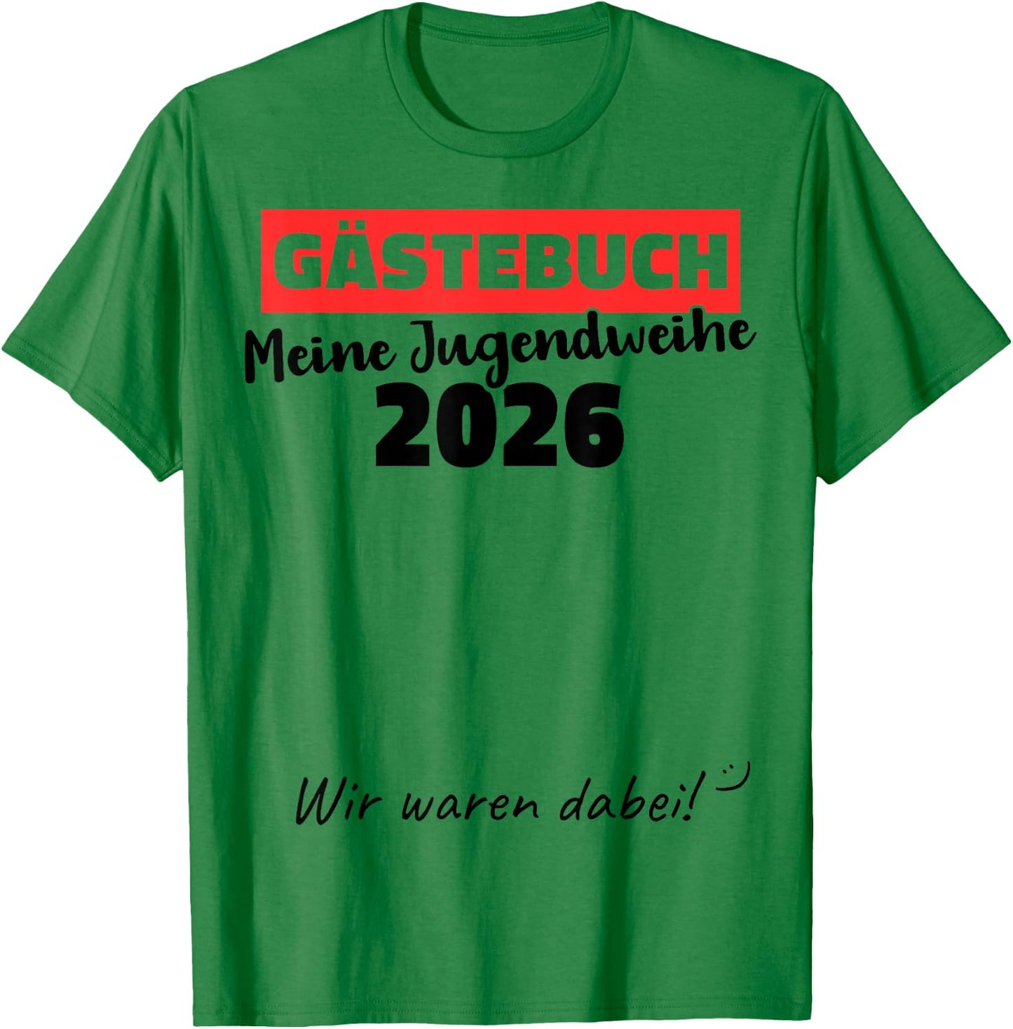 Jugendweihe 2026 Gästebuch wir Waren dabei T-Shirt - T-Shirt | Irish Green