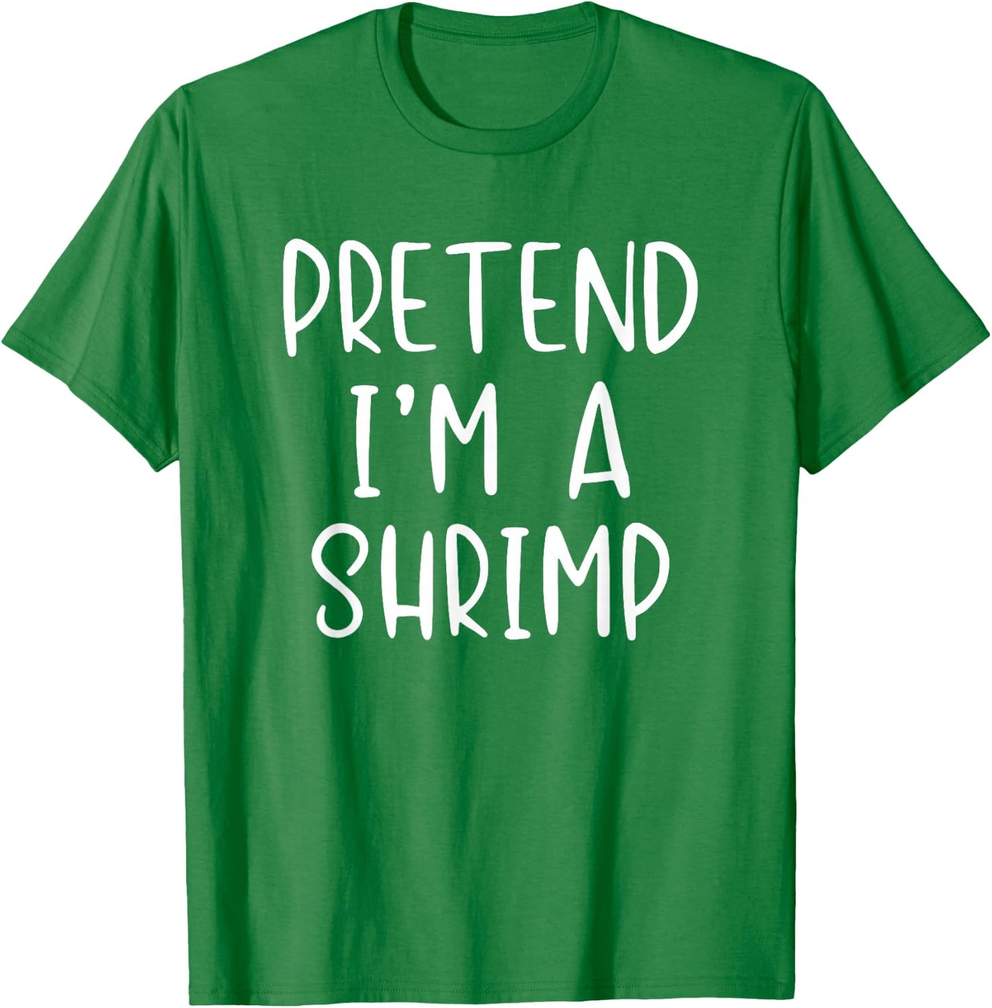 Pretend I'm A Shrimp Costume Halloween Simple Adult Kid T-Shirt - T-Shirt | Irish Green